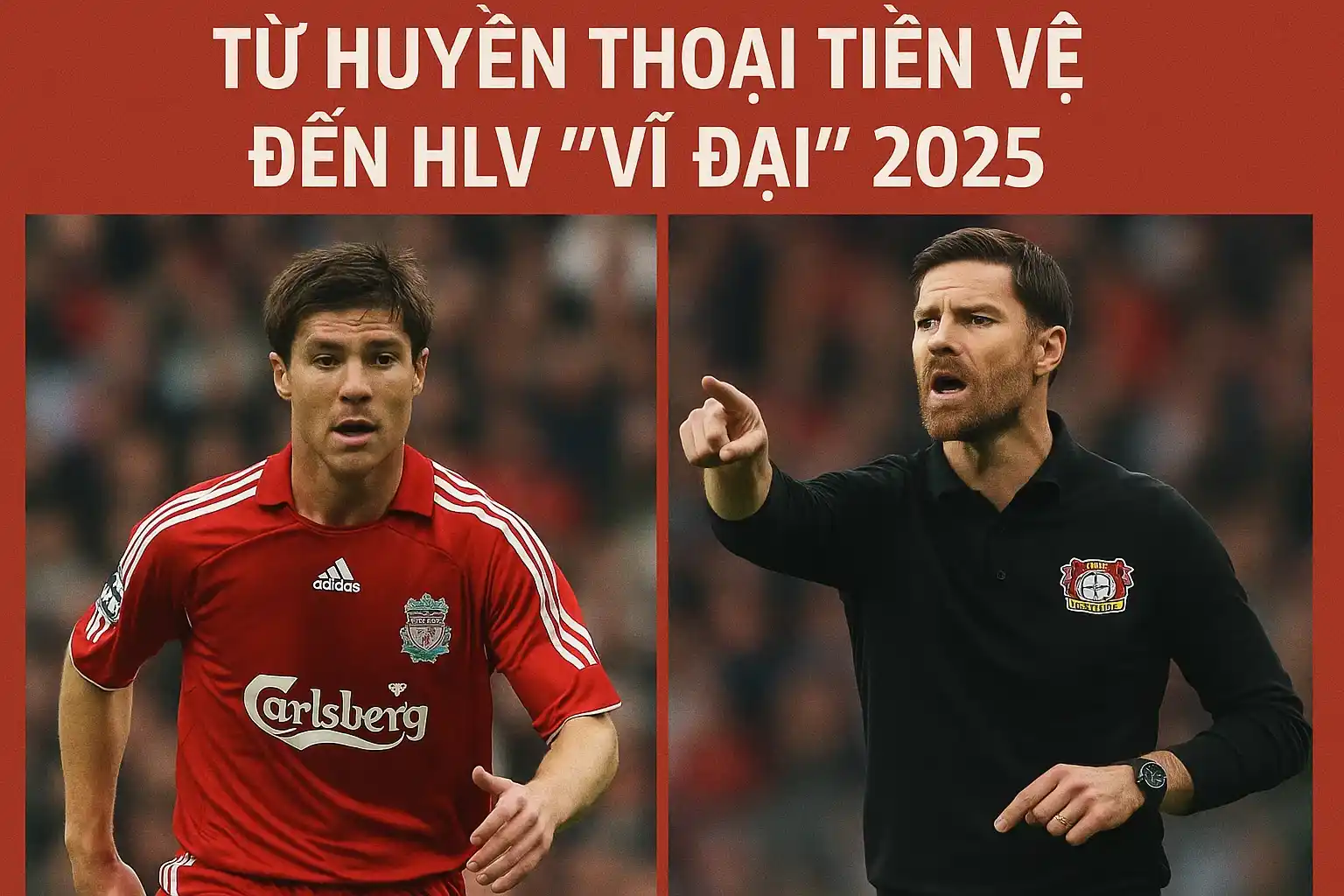 Xabi Alonso: Từ huyền thoại tiền vệ đến HLV "vĩ đại" 2025